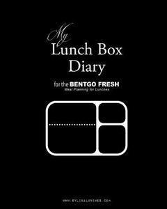 My Lunch Box Diary for the Bentgo Fresh: Meal Planning for Lunches di Sylina Lunches edito da LIGHTNING SOURCE INC