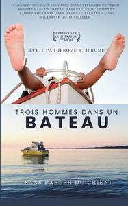 Trois hommes dans un bateau (sans parler du chien) (Traduit) di Jerome K. Jerome edito da Jason Nollan