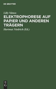 Elektrophorese auf Papier und anderen Trägern di Lilly Vámos edito da De Gruyter