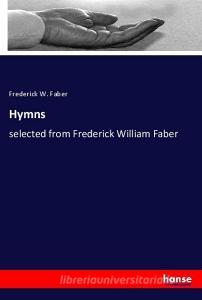 Hymns di Frederick W. Faber edito da hansebooks