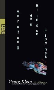 Anrufung des Blinden Fisches di Georg Klein edito da Rowohlt Taschenbuch