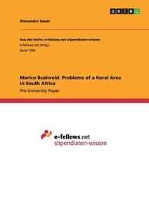 Marico Bushveld. Problems Of A Rural Area In South Africa di Alexandra Sauer edito da Grin Verlag Gmbh
