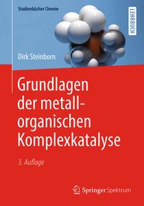 Grundlagen der metallorganischen Komplexkatalyse di Dirk Steinborn edito da Springer-Verlag GmbH