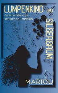 Lumpenkind und Silberbaum di Marion Wiesler edito da Books on Demand