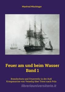 Feuer am und beim Wasser Band 1 di Manfred Mischinger edito da Books on Demand