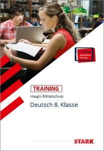 Training Haupt-/Mittelschule - Deutsch 8. Klasse + ActiveBook di Marion von der Kammer edito da Stark Verlag GmbH