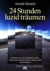 24 Stunden luzid träumen di Arnold Mindell edito da Via Nova, Verlag
