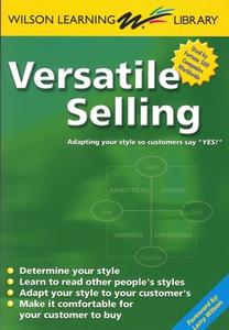 Versatile Selling: Adapting Your Style So Customers Say "Yes!" di Larry Wilson edito da NOVA VISTA PUB