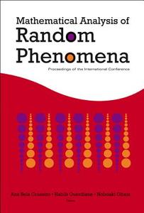 Mathematical Analysis Of Random Phenomena - Proceedings Of The International Conference di Ouerdiane Habib edito da World Scientific
