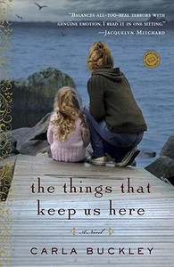The Things That Keep Us Here di Carla Buckley edito da BANTAM DELL