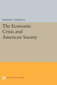 The Economic Crisis and American Society di Manuel Castells edito da Princeton University Press