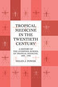Tropical Medicine In 20th Cen di Helen J. Power edito da Routledge