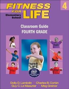 Fitness for Life: Elementary School Classroom Guide-Fourth Grade di Dolly D. Lambdin, Charles B. Corbin, Guy Le Masurier edito da HUMAN KINETICS PUB INC