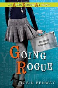 Going Rogue di Robin Benway edito da Walker & Company