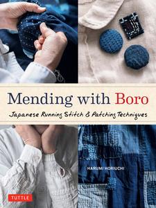 Mending with Boro: Japanese Running Stitch and Patching Techniques di Harumi Horiuchi edito da TUTTLE PUB