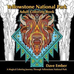 Yellowstone National Park Adult Coloring Book: A Magical Coloring Journey Through Yellowstone National Park edito da WW WEST INC