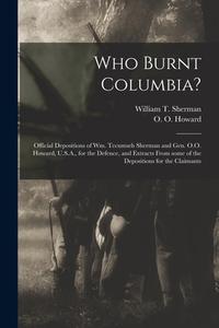 Who Burnt Columbia? edito da Legare Street Press