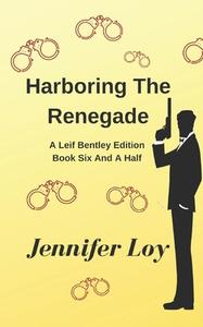 HARBORING THE RENEGADE: BOOK SIX AND A H di JENNIFER LOY edito da LIGHTNING SOURCE UK LTD