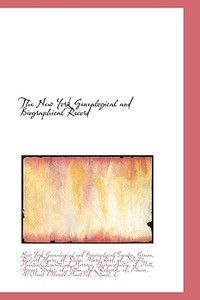 The New York Genealogical And Biographical Record di Genealogical And Biographical Soc York Genealogical and Biographical Soc, York Genealogical and Biographical Socie edito da Bibliolife