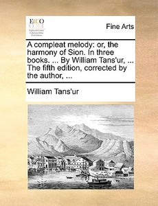 A Compleat Melody di William Tans'ur edito da Gale Ecco, Print Editions