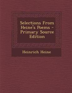 Selections from Heine's Poems di Heinrich Heine edito da Nabu Press