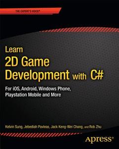 Learn 2D Game Development with C# di Jack Keng-Wei Chang, Jebediah Pavleas, Kelvin Sung, Rob Zhu edito da Apress