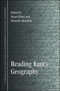 Reading Kant's Geography di Stuart Elden edito da State University of New York Press