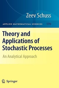 Theory and Applications of Stochastic Processes di Zeev Schuss edito da Springer-Verlag GmbH