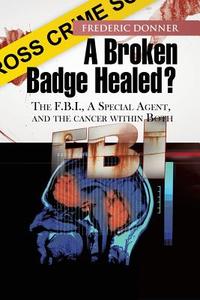 A Broken Badge Healed? di Frederic Donner edito da Xlibris