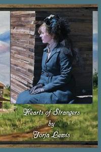 Hearts of Strangers di Jorja Lewis edito da Createspace