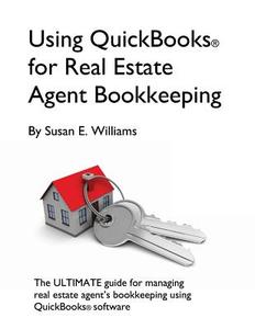 Using QuickBooks for Real Estate Agent Bookkeeping di Susan Williams edito da Createspace