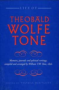 Life of Theobald Wolfe Tone di Theobald Wolfe Tone, William Theobald Wolfe Tone edito da Lilliput Press