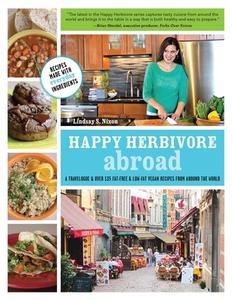 Happy Herbivore Abroad di Lindsay S. Nixon edito da BenBella Books