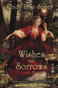 Wishes and Sorrows di Cindy Lynn Speer edito da DRAGONWELL PUB