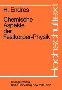 Chemische Aspekte der Festkörper-Physik di H. Endres edito da Springer Berlin Heidelberg