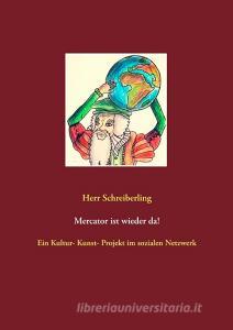 Mercator ist wieder da! di Herr Schreiberling edito da Books on Demand