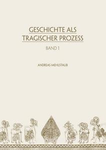GESCHICHTE ALS TRAGISCHER PROZESS di Andreas Mehlstaub edito da Books on Demand