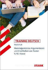 STARK Training Realschule - Deutsch Materialgestütztes Argumentieren und Erschließen von Texten 9./10. Klasse edito da Stark Verlag GmbH