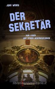Der Sekretär di Jörg Weber edito da Geistkirch Verlag