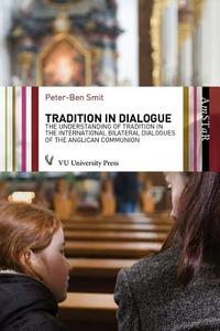 Tradition In Dialogue di Peter-Ben Smit edito da Vu University Press