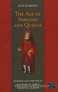Age of Abbesses & Queens di Dick Harrison edito da Nordic Academic Press