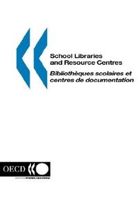 School Libraries and Resource Centres - Biblioth?Ques Scolaires Et Centres De Documentation di Peb edito da Organization for Economic Co-operation and Development (OECD