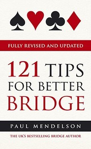 121 Tips for Better Bridge di Paul Mendelson edito da Ebury Publishing