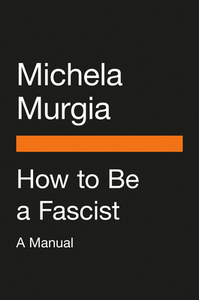 How to Be a Fascist: A Manual di Michela Murgia edito da PENGUIN GROUP
