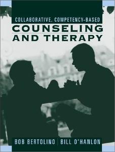 Collaborative, Competency-Based Counseling and Therapy di Robert Bertolino, William Hudson O'Hanlon, Bill O'Hanlon edito da Pearson
