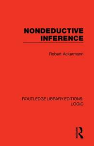 Nondeductive Inference di Robert Ackermann edito da Taylor & Francis Ltd