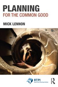 Planning And The Common Good di Mick Lennon edito da Taylor & Francis Ltd