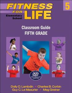 Fitness for Life: Elementary School Classroom Guide-Fifth Grade di Dolly D. Lambdin, Charles B. Corbin, Guy Le Masurier edito da HUMAN KINETICS PUB INC