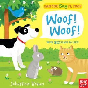 Can You Say It, Too? Woof! Woof! di Sebastien Braun edito da Nosy Crow