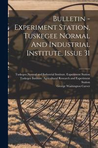 Bulletin - Experiment Station, Tuskegee Normal And Industrial Institute, Issue 31 edito da LEGARE STREET PR